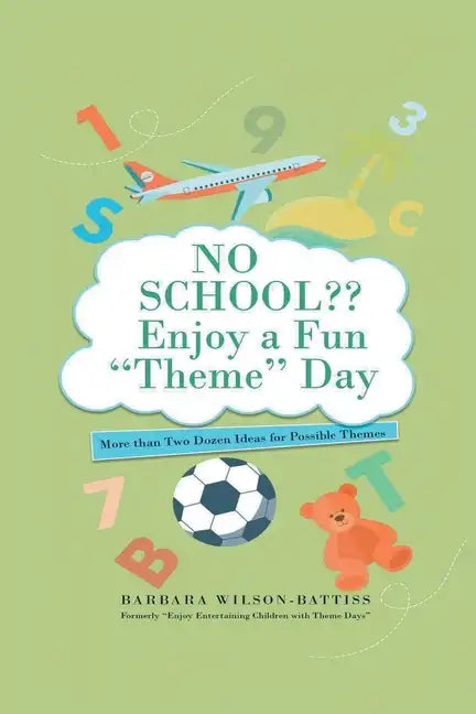 NO SCHOOL Enjoy a fun "Theme" Day: More than Two Dozen Ideas for Possible Themes - Paperback