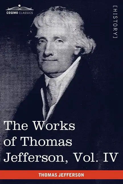 The Works of Thomas Jefferson, Vol. IV (in 12 Volumes): Notes on Virginia II, Correspondence 1782-1786 - Paperback
