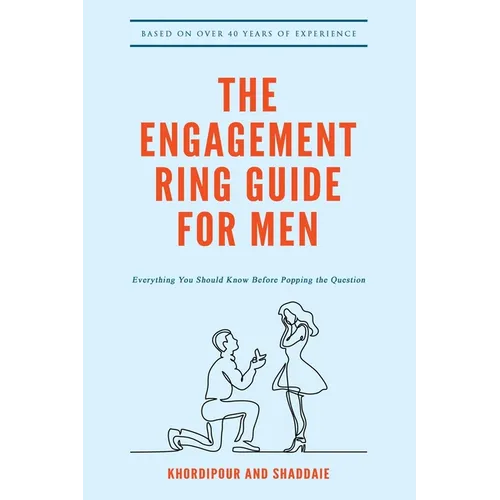 The Engagement Ring Guide For Men: Everything You Should Know Before Popping The Question - Paperback