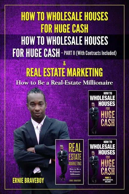 How to Wholesale Houses for Huge Cash How to Wholesale Houses for Huge Cash Part II (with Contracts Included) & Real Estate Marketing How to Be a Real - Paperback
