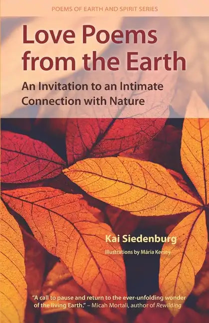 Love Poems from the Earth: An Invitation to an Intimate Connection with Nature - Paperback