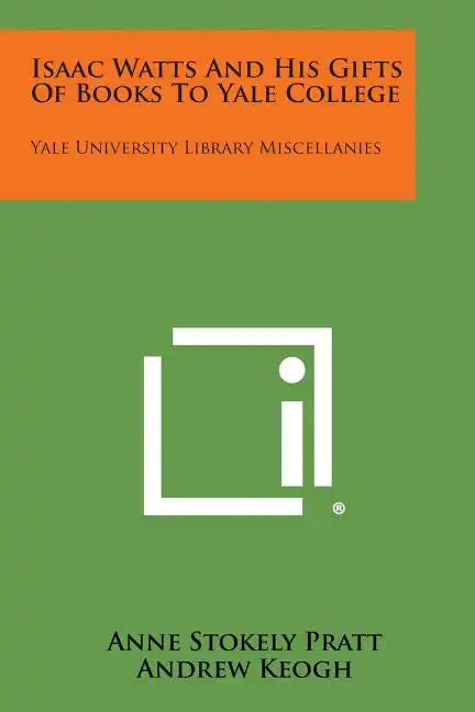 Isaac Watts and His Gifts of Books to Yale College: Yale University Library Miscellanies - Paperback