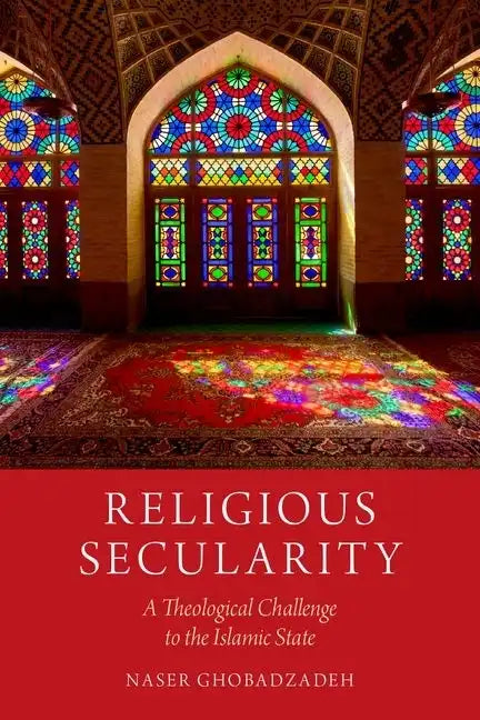Religious Secularity: A Theological Challenge to the Islamic State - Paperback