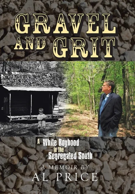 Gravel and Grit: A White Boyhood in the Segregated South - Hardcover