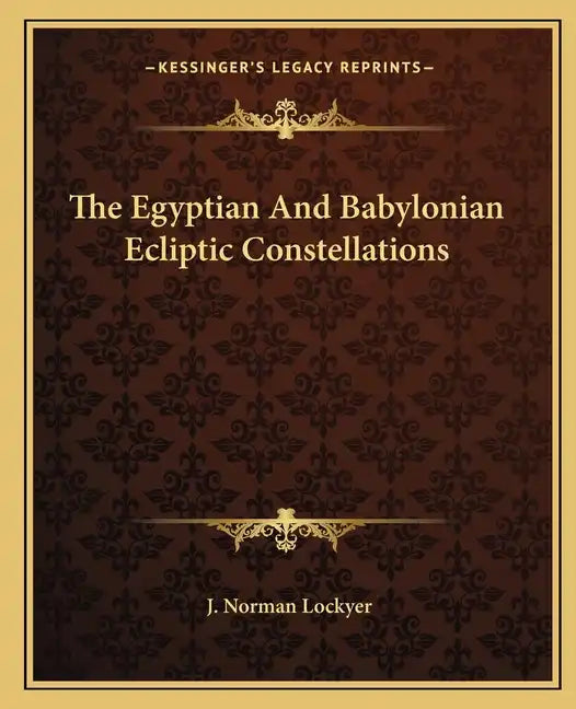 The Egyptian and Babylonian Ecliptic Constellations - Paperback