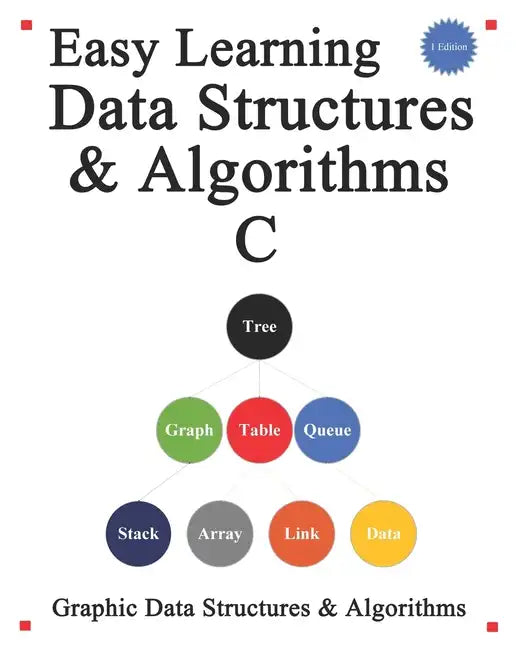 Easy Learning Data Structures & Algorithms C: Graphic Data Structures & Algorithms - Paperback