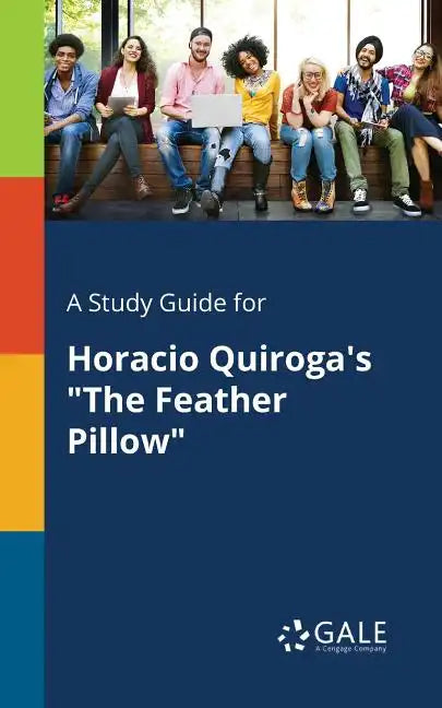 A Study Guide for Horacio Quiroga's "The Feather Pillow" - Paperback