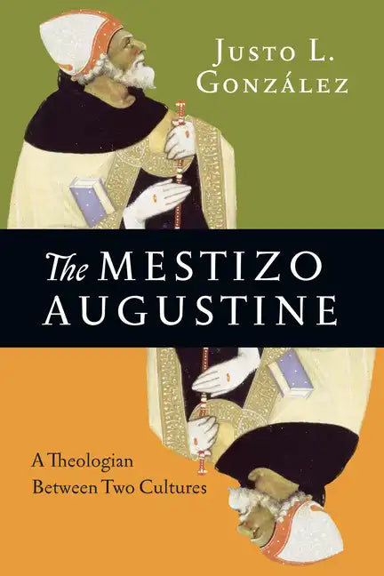 The Mestizo Augustine: A Theologian Between Two Cultures - Paperback