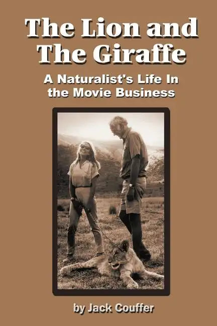 The Lion and the Giraffe: A Naturalist's Life in the Movie Business - Paperback