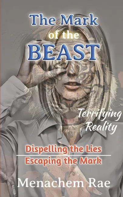 The Mark of the Beast: Dispelling the Lies & Escaping the Mark - Paperback