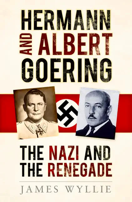 Hermann and Arthur Goering: The Nazi and the Renegade - Paperback
