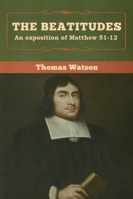 The Beatitudes: An exposition of Matthew 51-12 - Paperback