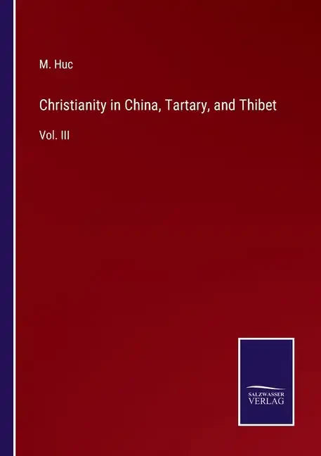 Christianity in China, Tartary, and Thibet: Vol. III - Paperback
