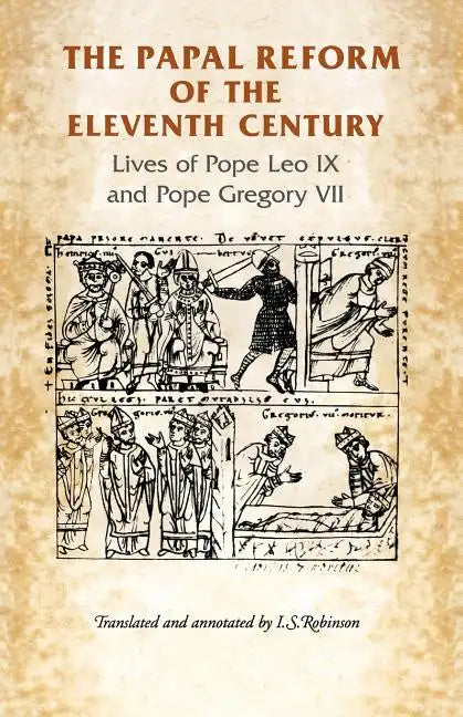 The Papal Reform of the Eleventh Century: Lives of Pope Leo IX and Pope Gregory VII - Paperback