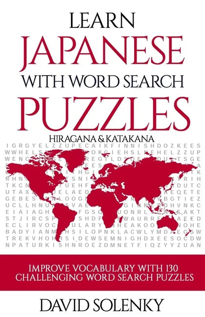 Learn Japanese with Word Search Puzzles: Learn Hiragana and Katakana Japanese Language Vocabulary with Challenging Word Find Puzzles for All Ages - Paperback