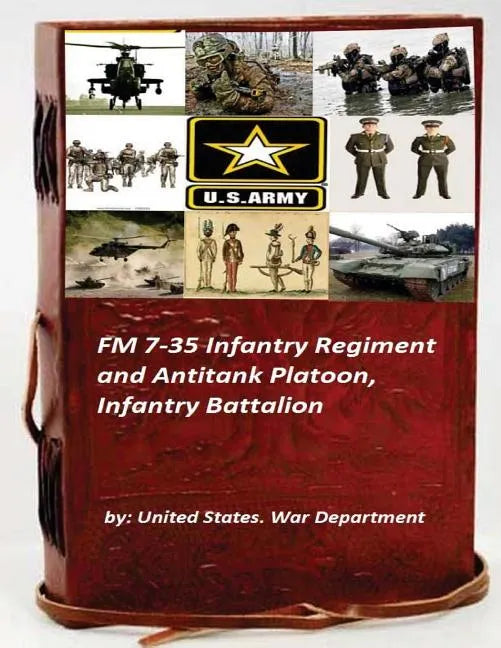 FM 7-35 Infantry Regiment and Antitank Platoon, Infantry Battalion - Paperback