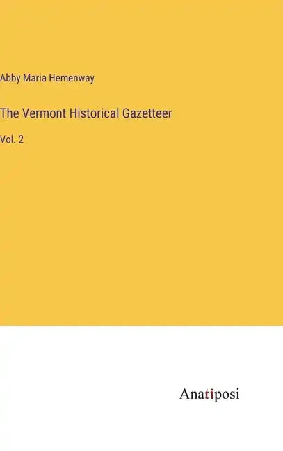 The Vermont Historical Gazetteer: Vol. 2 - Hardcover