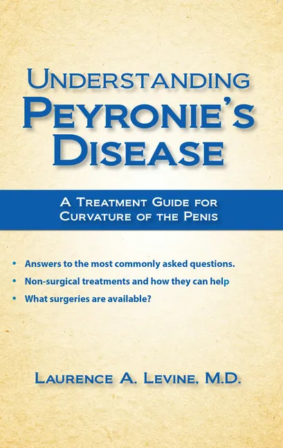 Understanding Peyronie's Disease: A Treatment Guide for Curvature of the Penis - Paperback