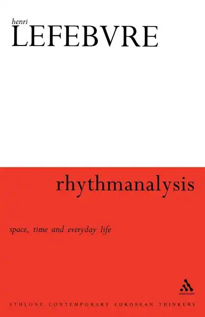 Rhythmanalysis: Space, Time and Everyday Life - Paperback