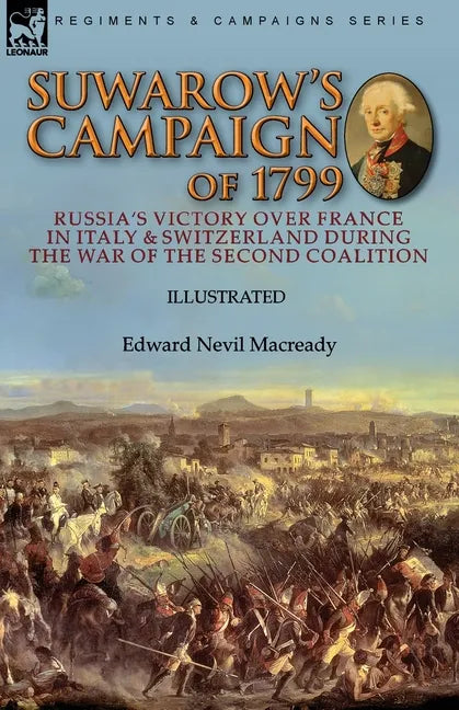 Suwarow's Campaign of 1799: Russia's Victory Over France in Italy & Switzerland During the War of the Second Coalition - Paperback