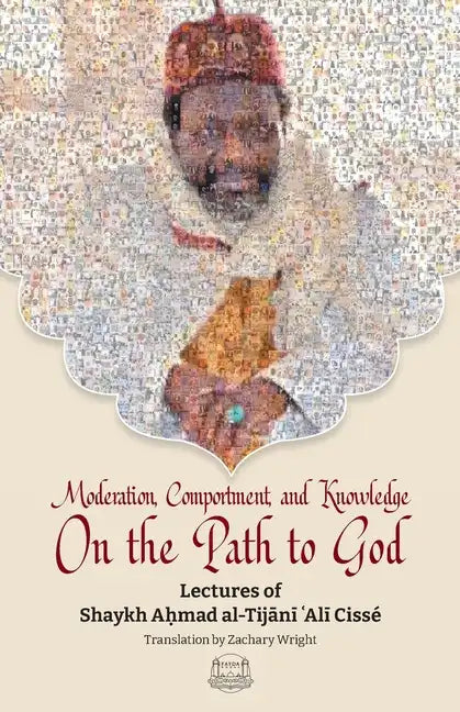 Moderation, Comportment and Knowledge On the Path to God - Paperback