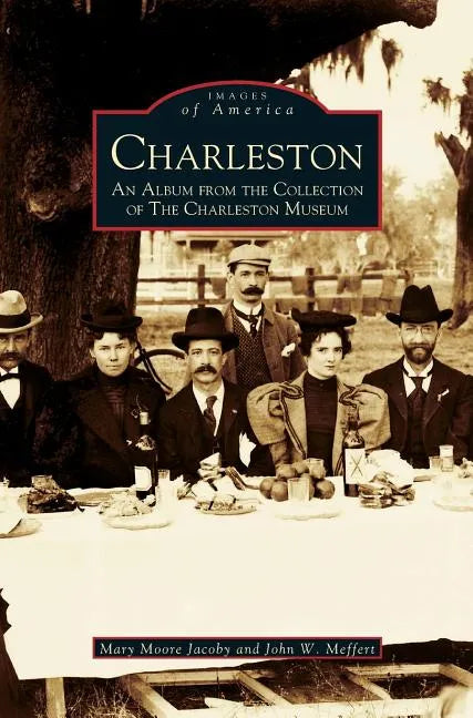 Charleston: An Album from the Collection of the Charleston Museum - Hardcover