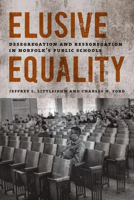 Elusive Equality: Desegregation and Resegregation in Norfolk's Public Schools - Hardcover