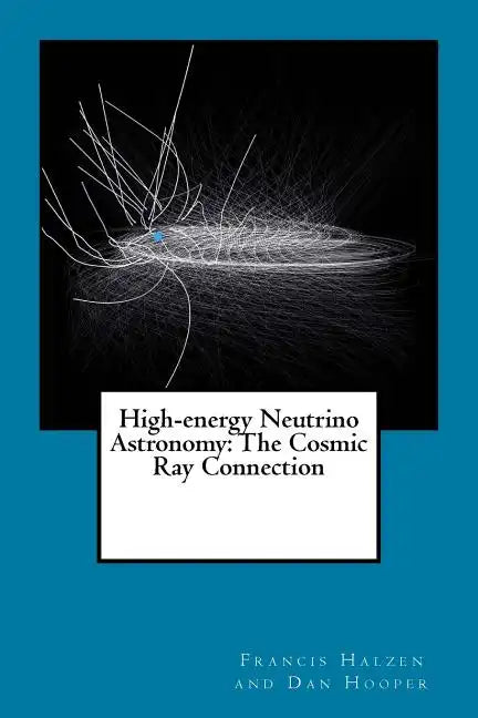 High-energy Neutrino Astronomy: The Cosmic Ray Connection - Paperback