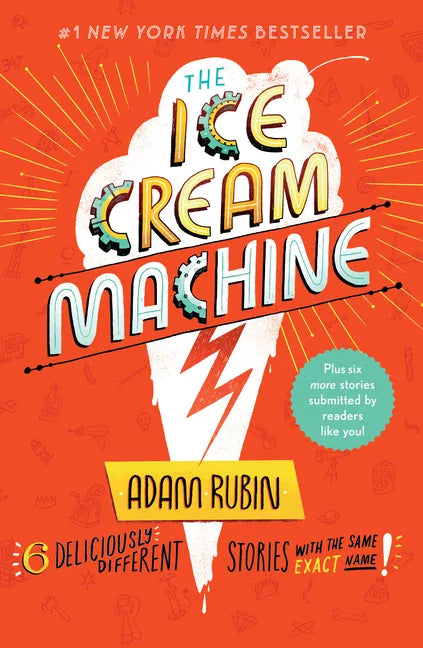 The Ice Cream Machine: 6 Deliciously Different Stories with the Same Exact Name! - Paperback