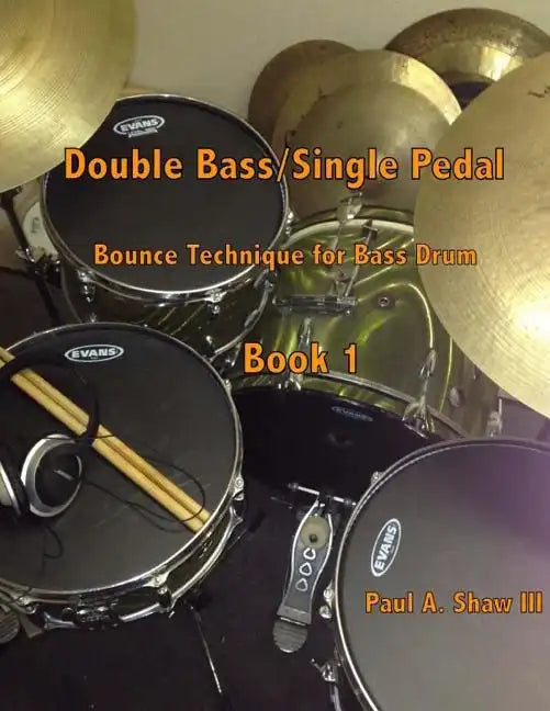 Double Bass/Single Pedal: Bounce Technique for Bass Drum Book 1 - Paperback