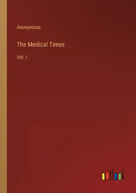 The Medical Times: Vol. I - Paperback