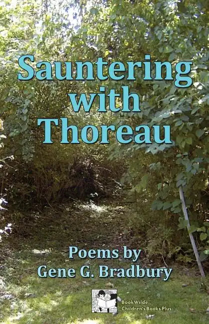 Sauntering with Thoreau: Poems by Gene G. Bradbury - Paperback