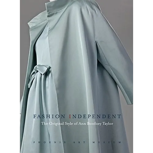 Fashion Independent: The Original Style of Ann Bonfoey Taylor - Hardcover