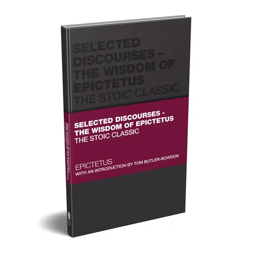 Selected Discourses - The Wisdom of Epictetus: The Stoic Classic - Hardcover