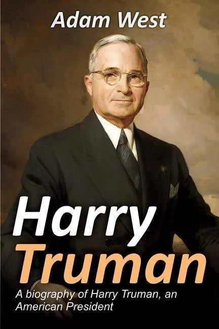 Harry Truman: A biography of Harry Truman, an American President - Paperback
