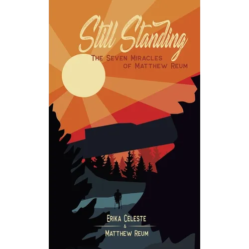 Still Standing: The Seven Miracles of Matthew Reum - Hardcover