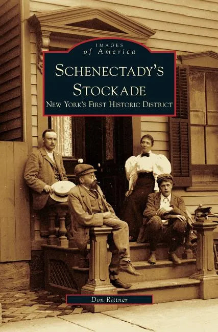 Schenectady's Stockade: New York's First Historic District - Hardcover