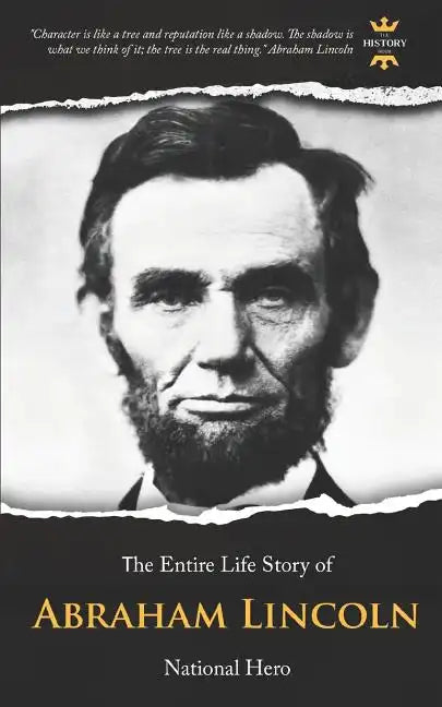 Abraham Lincoln: National Hero. The Entire Life Story - Paperback