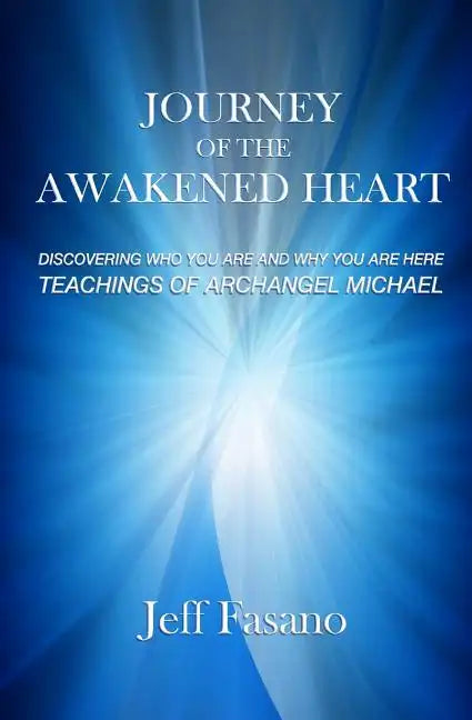 Journey of the Awakened Heart: Discovering Who You Are and Why You Are Here - Paperback