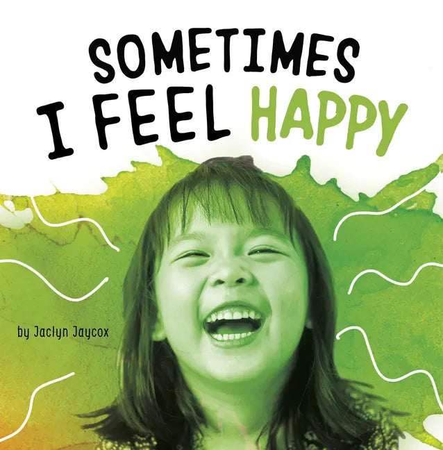 Sometimes I Feel Happy - Hardcover
