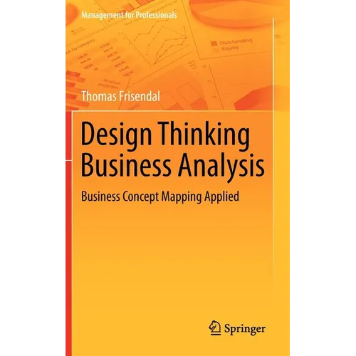 Design Thinking Business Analysis: Business Concept Mapping Applied - Hardcover