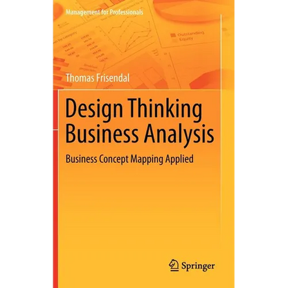 Design Thinking Business Analysis: Business Concept Mapping Applied - Hardcover