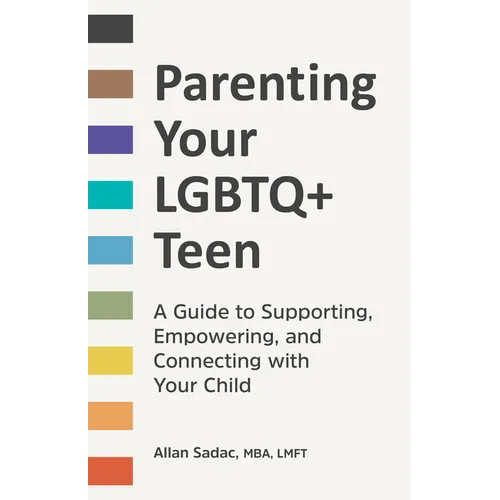 Parenting Your LGBTQ+ Teen: A Guide to Supporting, Empowering, and Connecting with Your Child - Paperback