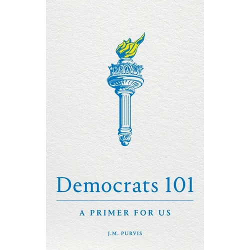 Democrats 101: A Primer for Us - Paperback