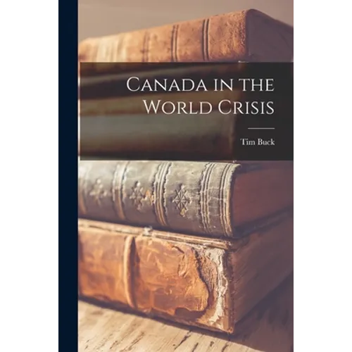 Canada in the World Crisis - Paperback