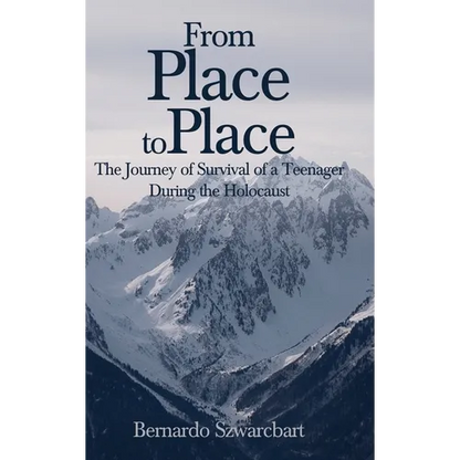 From Place to Place: The Journey of Survival of a Teenager During the Holocaust - Hardcover