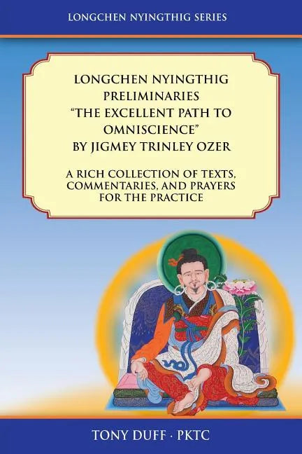 Longchen Nyingthig Preliminaries "The Excellent Path to Omniscience": Dzogchen Texts, Commentaries, and Prayers - Paperback