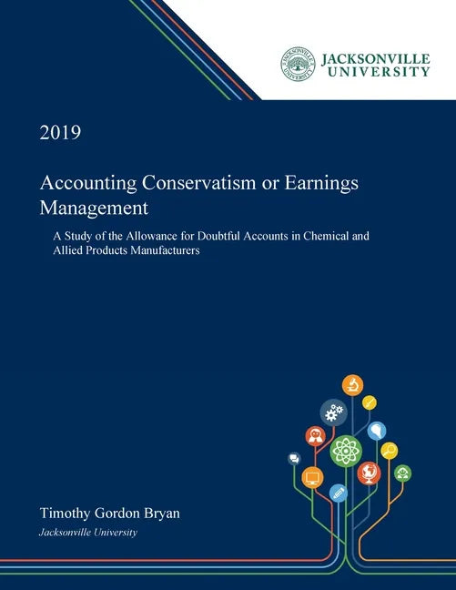 Accounting Conservatism or Earnings Management: A Study of the Allowance for Doubtful Accounts in Chemical and Allied Products Manufacturers - Paperback