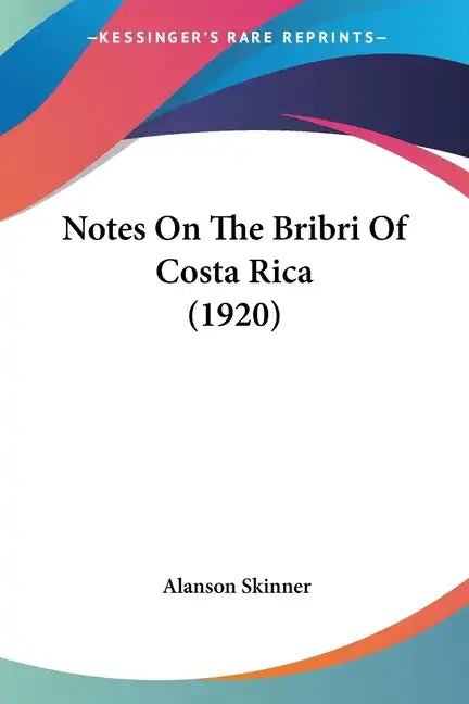 Notes On The Bribri Of Costa Rica (1920) - Paperback