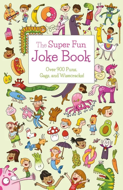 The Super Fun Joke Book: Over 900 Puns, Gags, and Wisecracks! - Paperback
